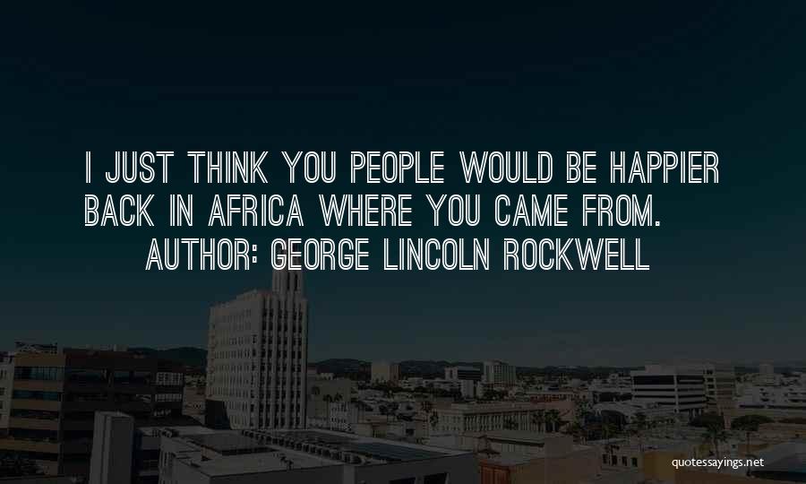 Lincoln Rockwell Quotes By George Lincoln Rockwell