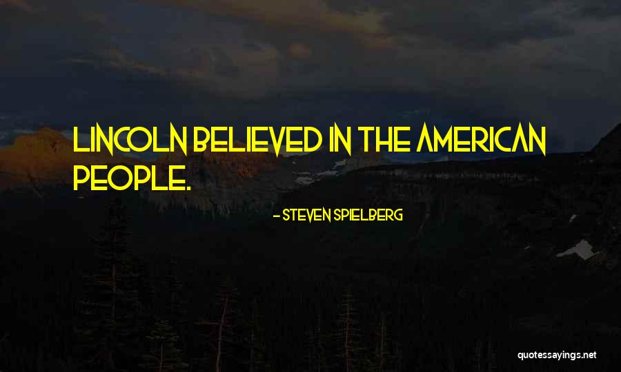 Lincoln Spielberg Quotes By Steven Spielberg Lincoln Spielberg Quotes By Steven Spielberg