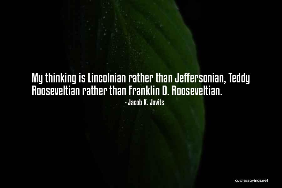Lincolnian Quotes By Jacob K. Javits Lincolnian Quotes By Jacob K. Javits