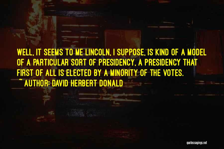 Lincoln's Presidency Quotes By David Herbert Donald