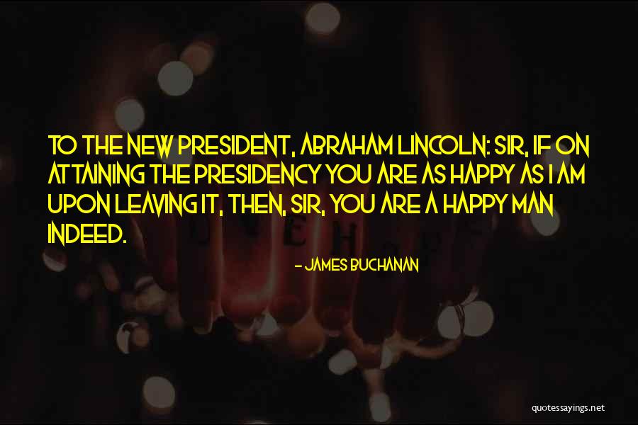 Lincoln's Presidency Quotes By James Buchanan