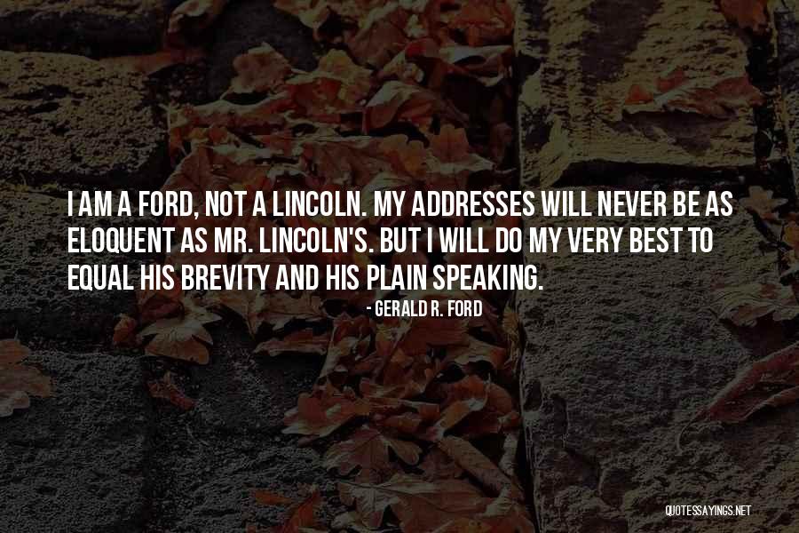 Lincoln's Quotes By Gerald R. Ford Lincoln's Quotes By Gerald R. Ford