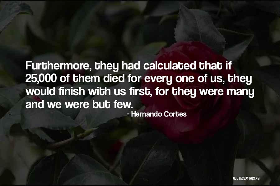 Linda Chung Quotes By Hernando Cortes