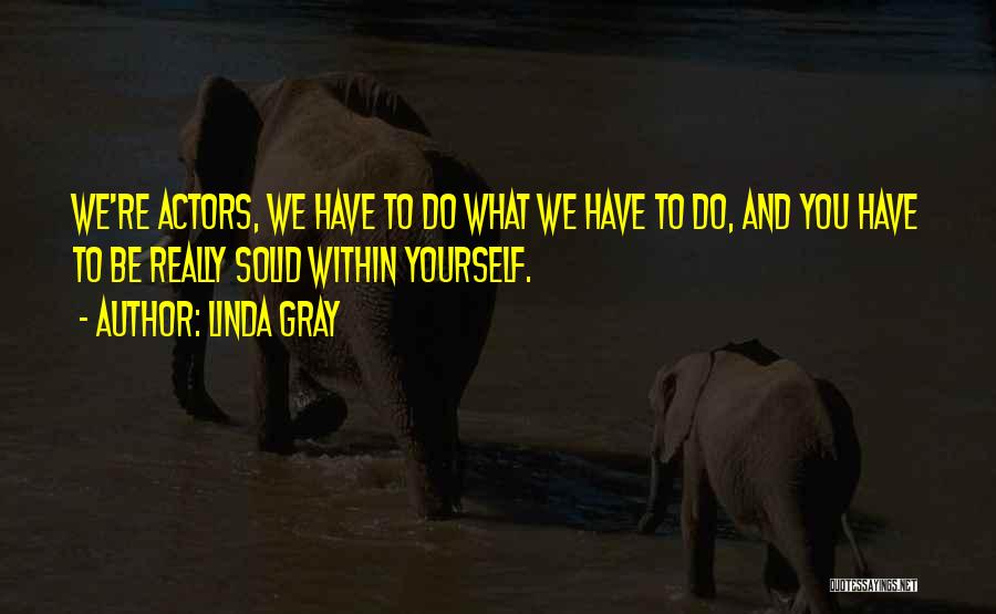 Linda Gray Quotes 2061417