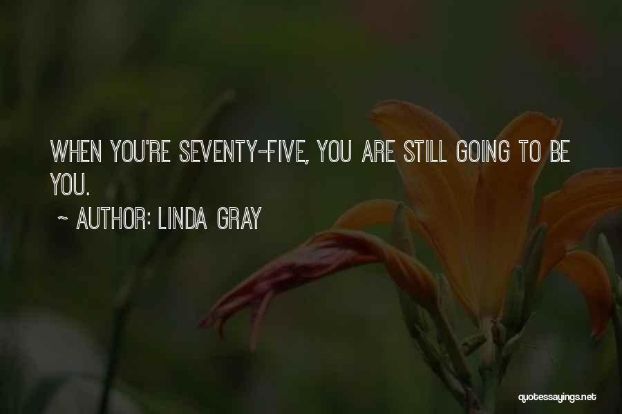 Linda Gray Quotes 757540