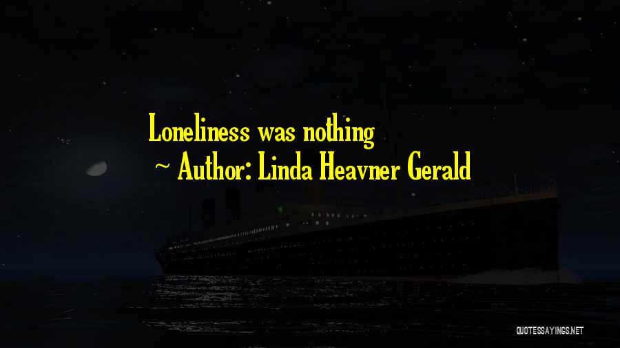 Linda Heavner Gerald Quotes 1324753