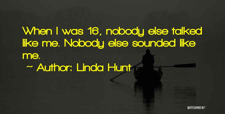 Linda Hunt Quotes 1198368