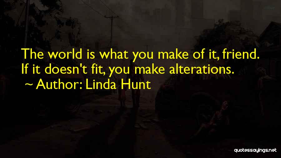 Linda Hunt Quotes 1503276