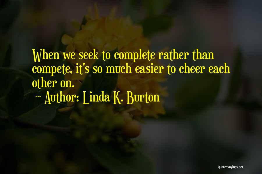 Linda K. Burton Quotes 598159