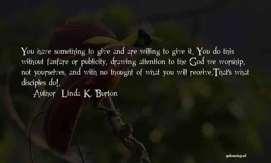 Linda K. Burton Quotes 763064