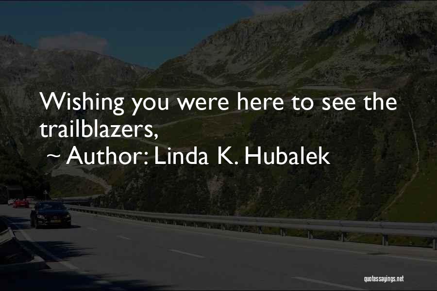 Linda K. Hubalek Quotes 1499712