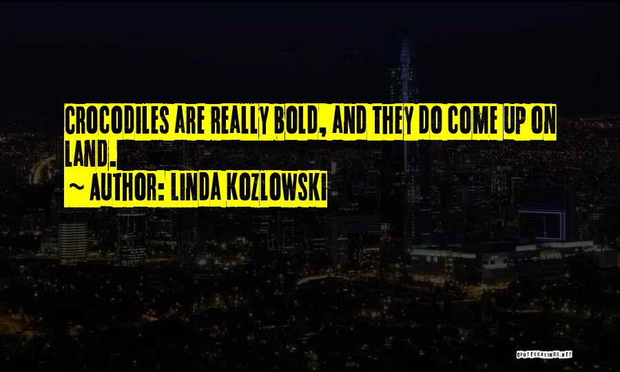 Linda Kozlowski Quotes 217411