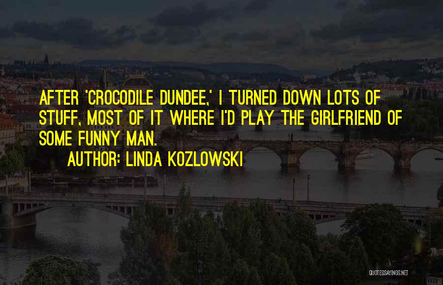 Linda Kozlowski Quotes 919467