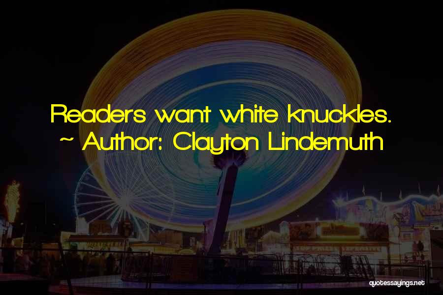 Lindemuth Clayton Quotes By Clayton Lindemuth