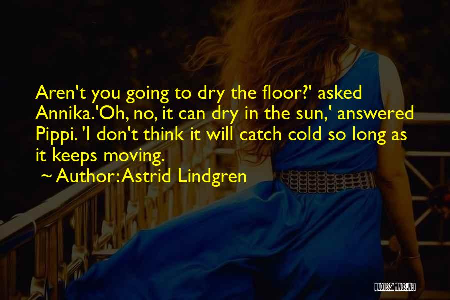 Lindgren Quotes By Astrid Lindgren