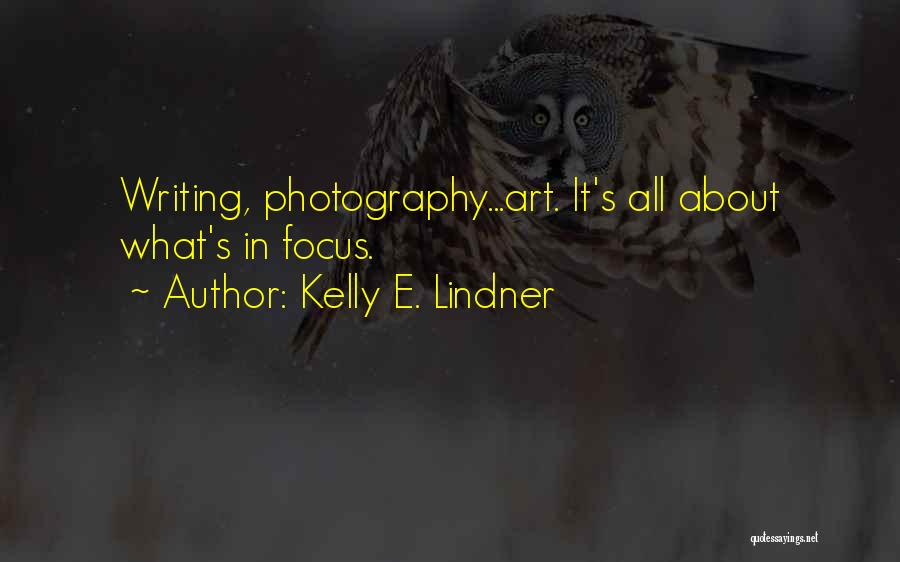 Lindner Quotes By Kelly E. Lindner