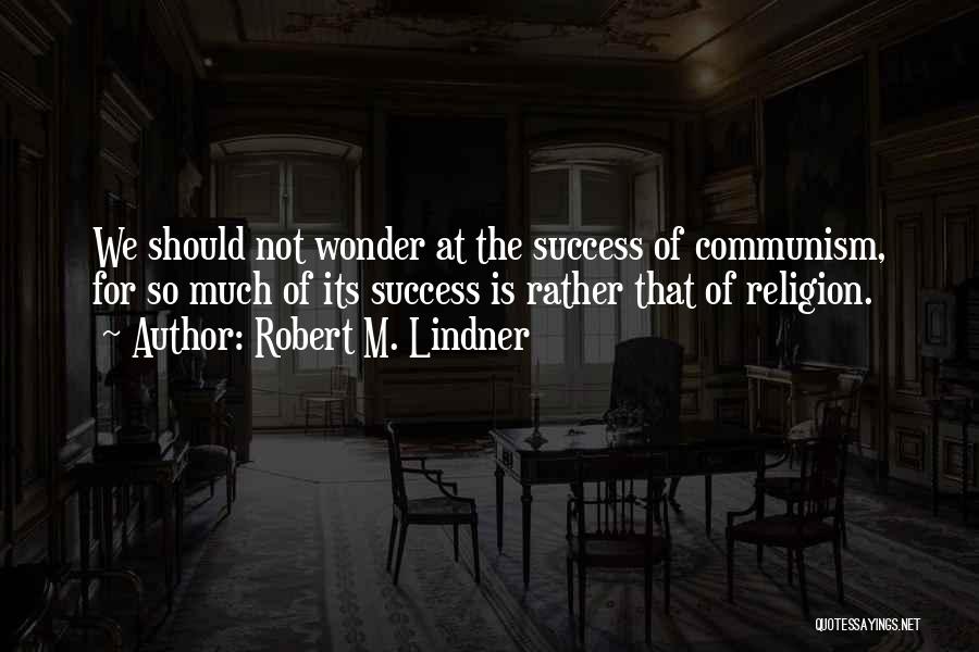 Lindner Quotes By Robert M. Lindner