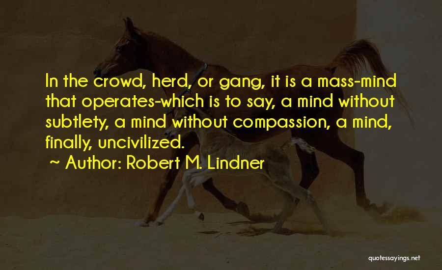 Lindner Quotes By Robert M. Lindner