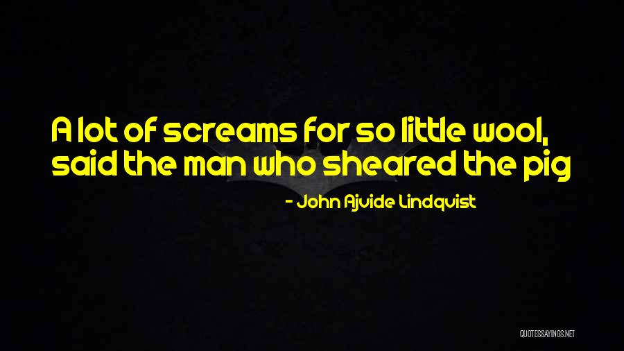 Lindqvist Quotes By John Ajvide Lindqvist Lindqvist Quotes By John Ajvide Lindqvist