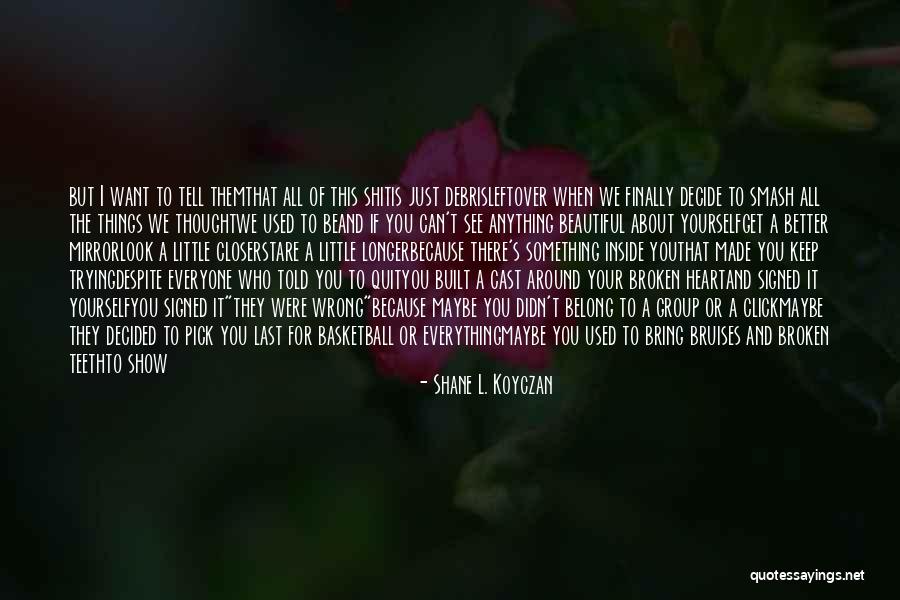 Lindsey Berg Quotes By Shane L. Koyczan Lindsey Berg Quotes By Shane L. Koyczan