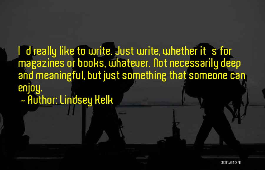 Lindsey Kelk Quotes 659301