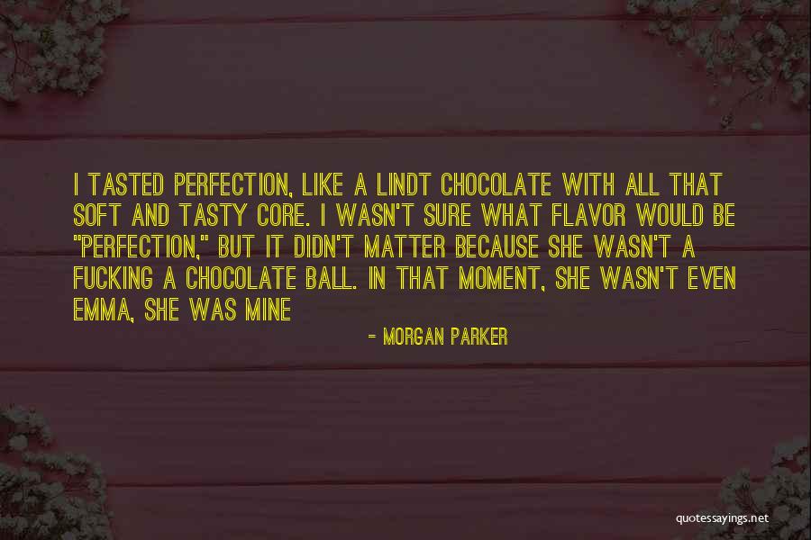 Lindt Chocolate Quotes By Morgan Parker