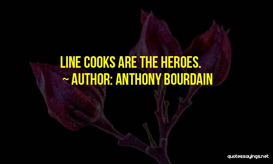 Line Cooks Quotes By Anthony Bourdain