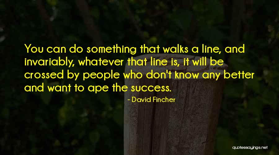 Line Crossed Quotes By David Fincher Line Crossed Quotes By David Fincher