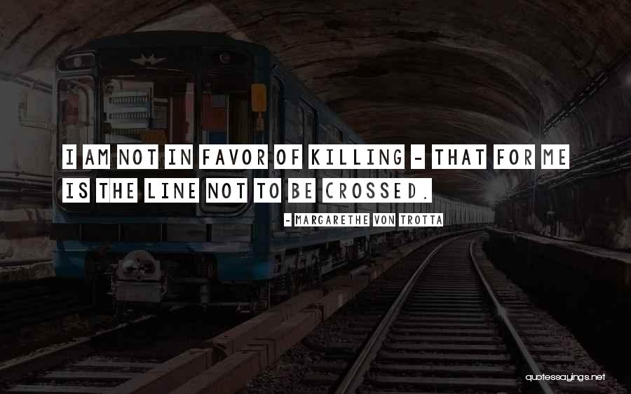 Line Crossed Quotes By Margarethe Von Trotta Line Crossed Quotes By Margarethe Von Trotta