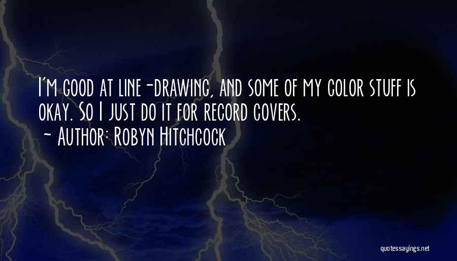 Line Drawing Quotes By Robyn Hitchcock
