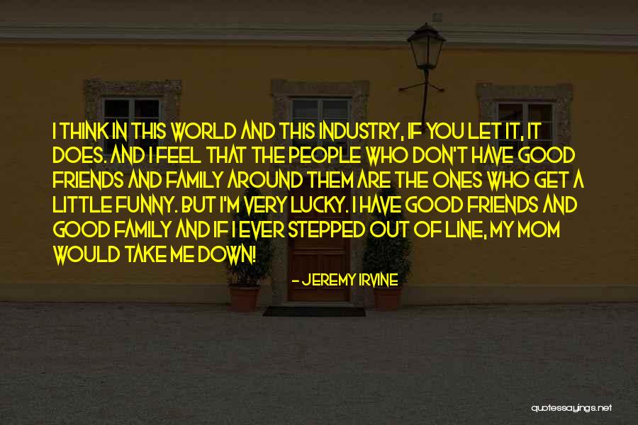 Line Friends Quotes By Jeremy Irvine Line Friends Quotes By Jeremy Irvine