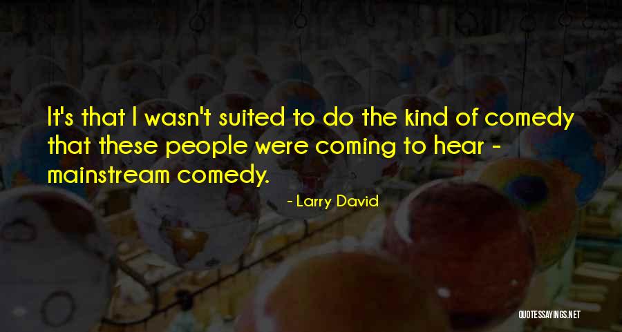 Line Magazine Quotes By Larry David Line Magazine Quotes By Larry David