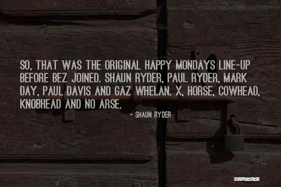Line X Quotes By Shaun Ryder Line X Quotes By Shaun Ryder