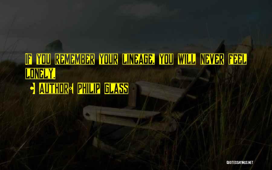 Lineage Quotes By Philip Glass