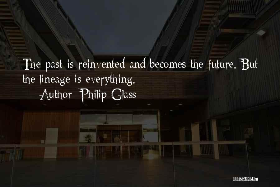 Lineage Quotes By Philip Glass