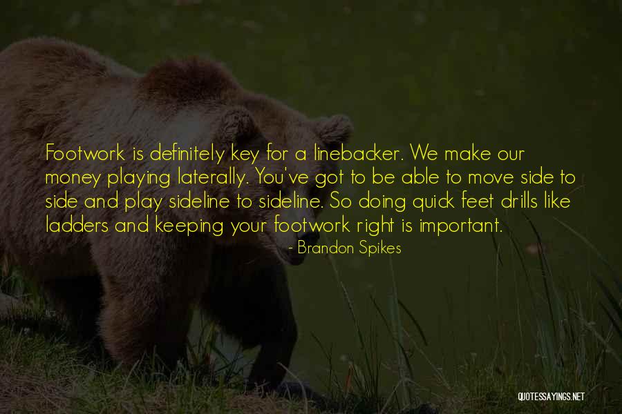 Linebacker Quotes By Brandon Spikes Linebacker Quotes By Brandon Spikes