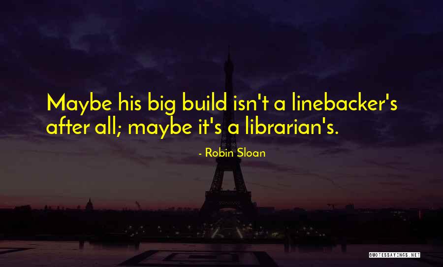 Linebacker Quotes By Robin Sloan Linebacker Quotes By Robin Sloan