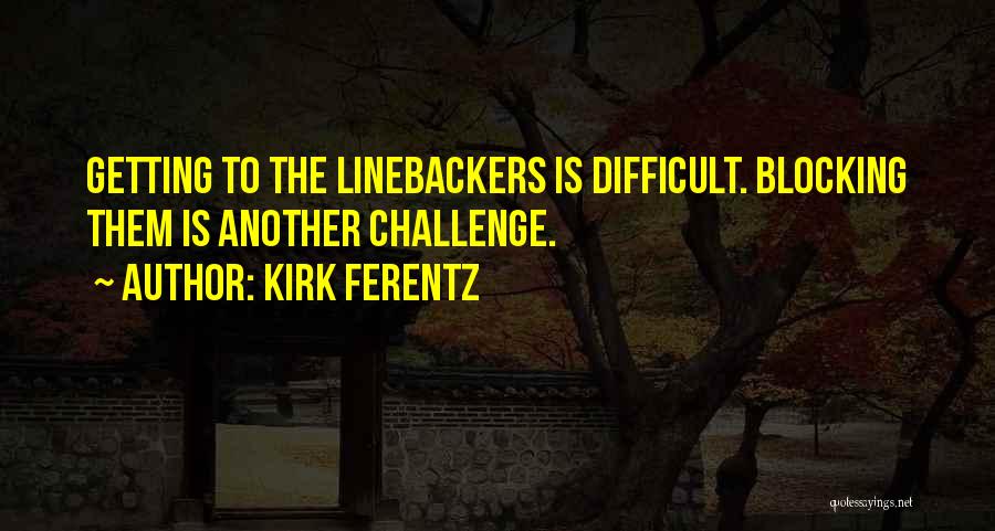 Linebackers Quotes By Kirk Ferentz