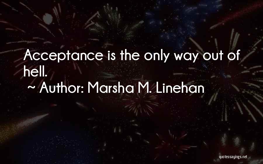 Linehan Quotes By Marsha M. Linehan