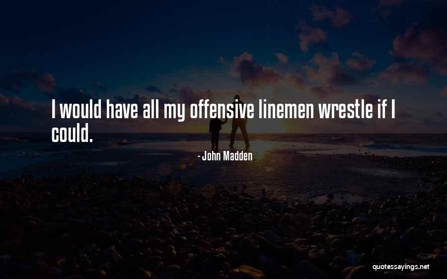 Linemen Quotes By John Madden