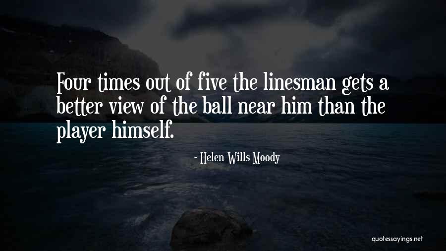 Linesman Quotes By Helen Wills Moody Linesman Quotes By Helen Wills Moody