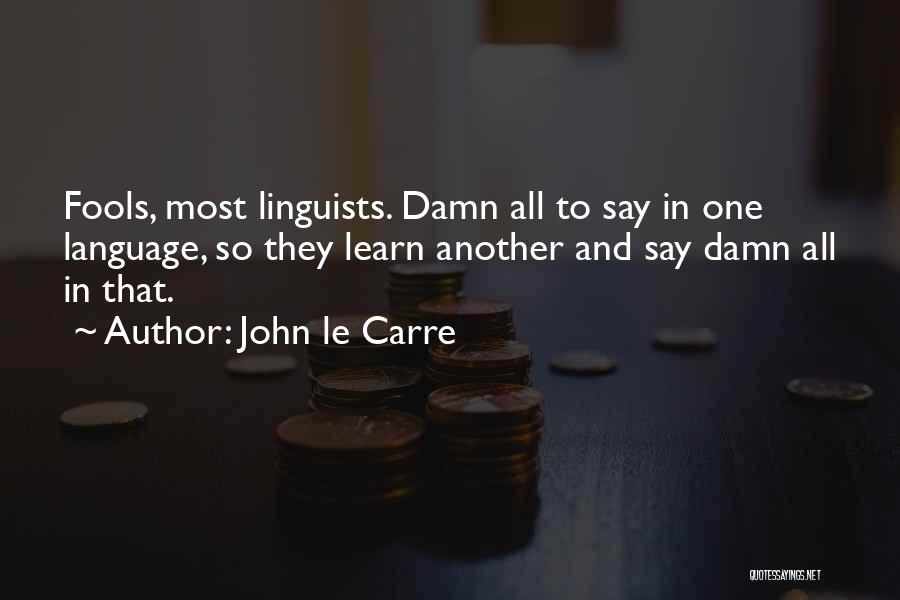 Linguists Quotes By John Le Carre