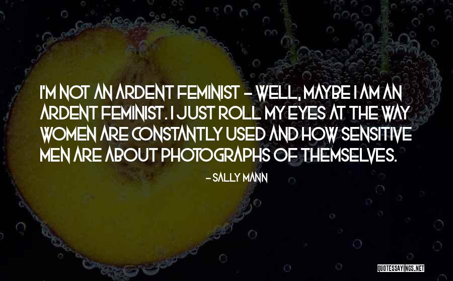 Linistea Orasului Quotes By Sally Mann Linistea Orasului Quotes By Sally Mann