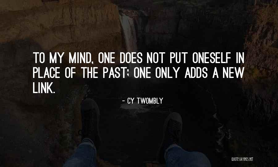 Link To The Past Quotes By Cy Twombly Link To The Past Quotes By Cy Twombly