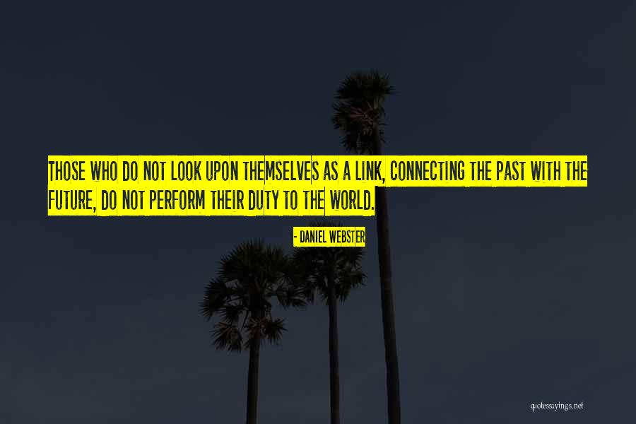 Link To The Past Quotes By Daniel Webster Link To The Past Quotes By Daniel Webster