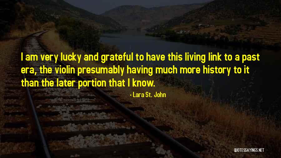 Link To The Past Quotes By Lara St. John Link To The Past Quotes By Lara St. John