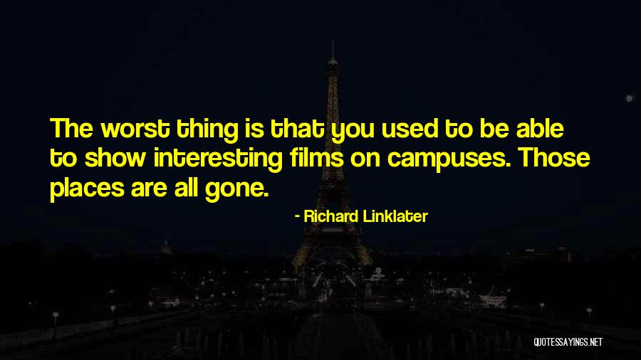Linklater Films Quotes By Richard Linklater Linklater Films Quotes By Richard Linklater