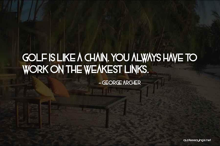 Links Quotes By George Archer Links Quotes By George Archer