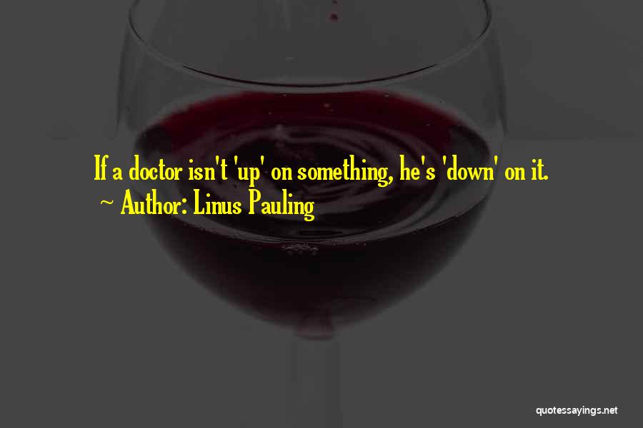 Linus Pauling Quotes 757022