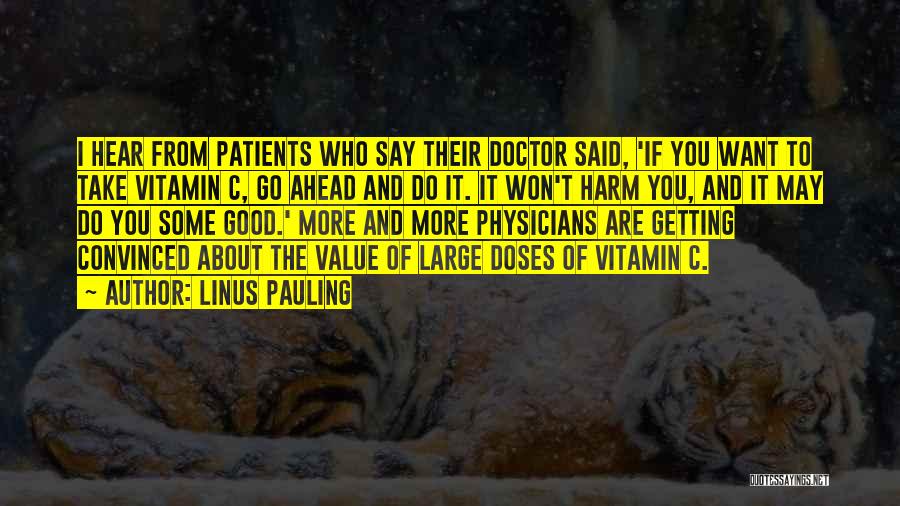 Linus Pauling Vitamin C Quotes By Linus Pauling